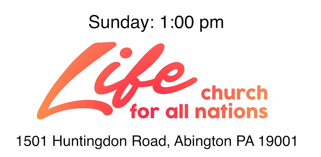 Life for all Nations Church | 1501 Huntingdon Rd, Abington, PA 19001 | Phone: (267) 553-5433